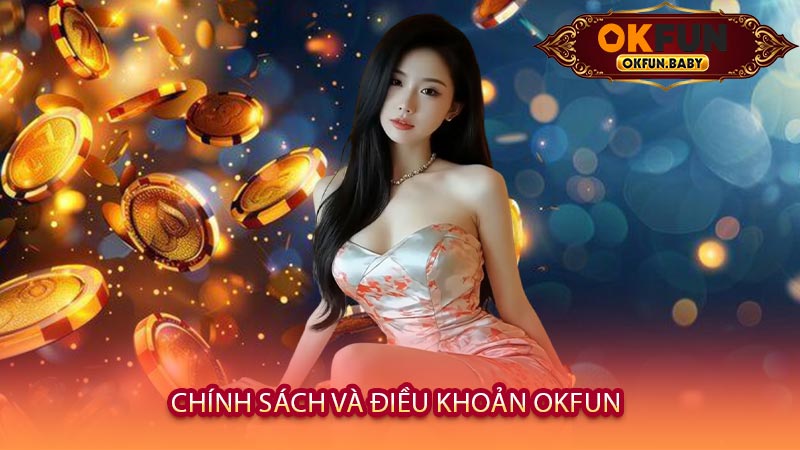 Chính Sách Và Điều Khoản OKFUN
